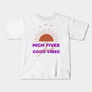 High Fives And Good Vibes Kids T-Shirt